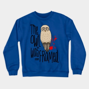 The Owl Was Framed Crewneck Sweatshirt